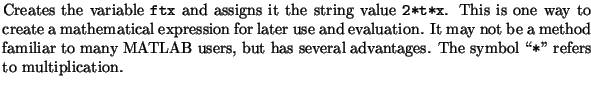 $\textstyle \parbox{13cm}{Creates the
variable {\tt ftx} and assigns it the str...
... but
has several advantages. The symbol \lq\lq {\tt *}'' refers to multiplication.}$
