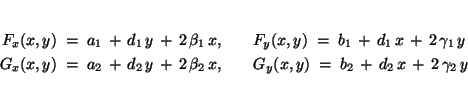 \begin{eqnarray*}
F_x(x,y) \;=\; a_1 \,+\, d_1\,y \,+\, 2\,\beta_1\,x, && F_y(x,...
..._2\,x, && G_y(x,y) \;=\; b_2 \,+\,
d_2\,x \,+\, 2\,\gamma_2\,y
\end{eqnarray*}