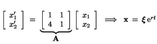$\left[\begin{array}{c}x_1' \\ x_2'\end{array}\right] \;=\; \underbrace{\left[\b...
...\; \Longrightarrow \;\; \mbox{\bf x}\,=\,
\mbox{\boldmath$\xi$}\,\mbox{e}^{rt}$