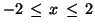 $-2 \,\leq\, x \,\leq\, 2$