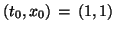$(t_0, x_0) \,=\,
(1,1)$