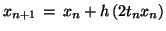 $x_{n+1} \,=\, x_n + h \,(2t_n x_n)$