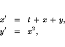 \begin{eqnarray*}
x' &=& t\,+\,x\,+\,y, \\ y' &=& x^2,
\end{eqnarray*}